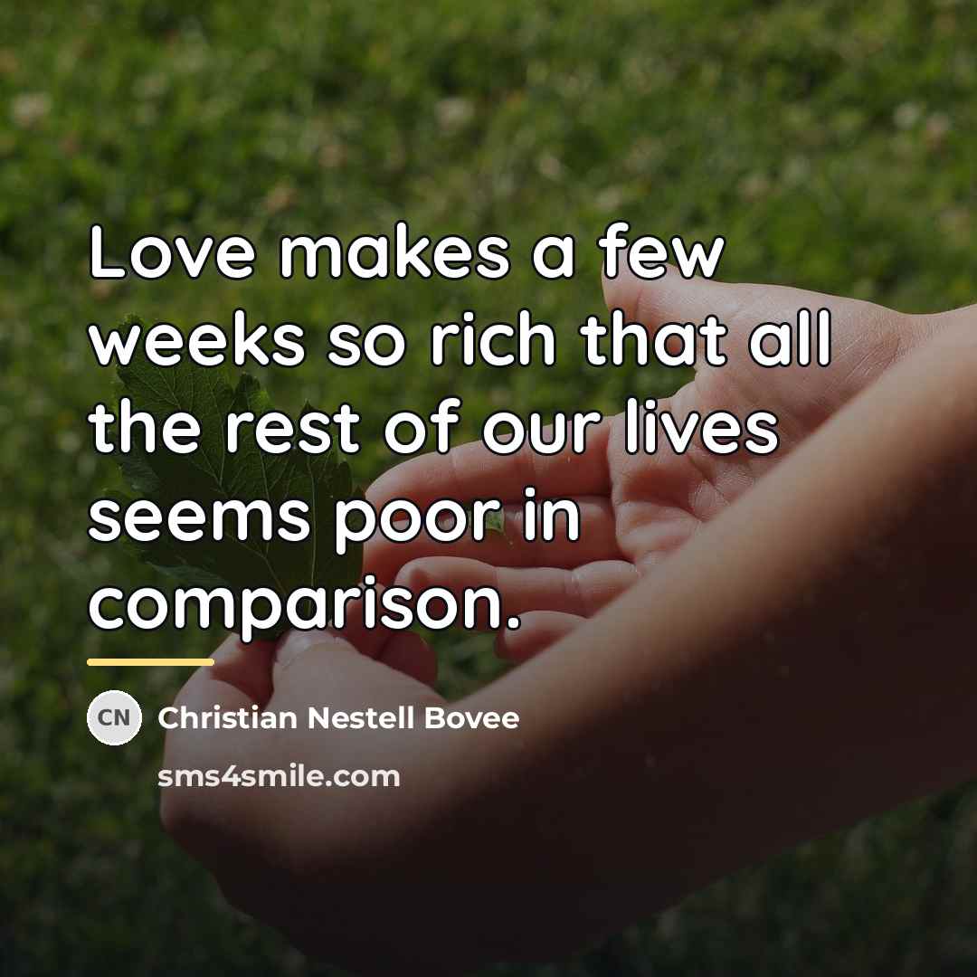 “Love makes a few weeks so rich that all the…” quote by Christian Nestell Bovee