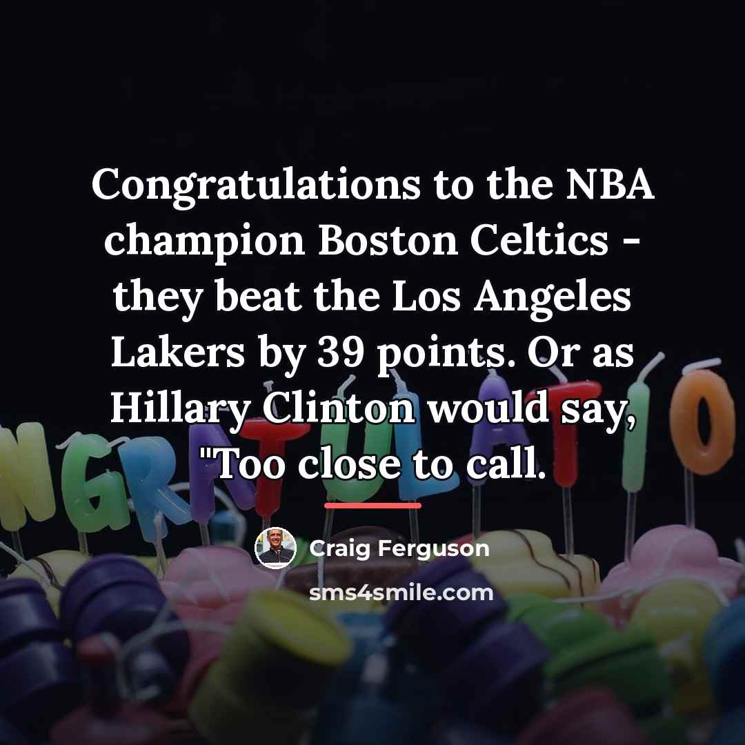 “Congratulations to the NBA champion Boston Celtics - they beat…” quote by Craig Ferguson