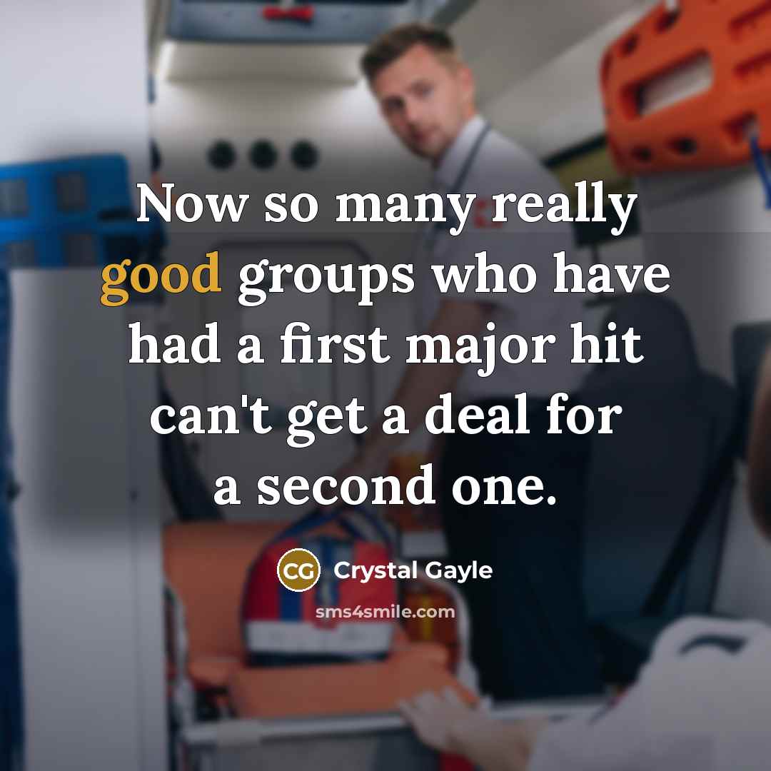 “Now so many really good groups who have had a…” quote by Crystal Gayle