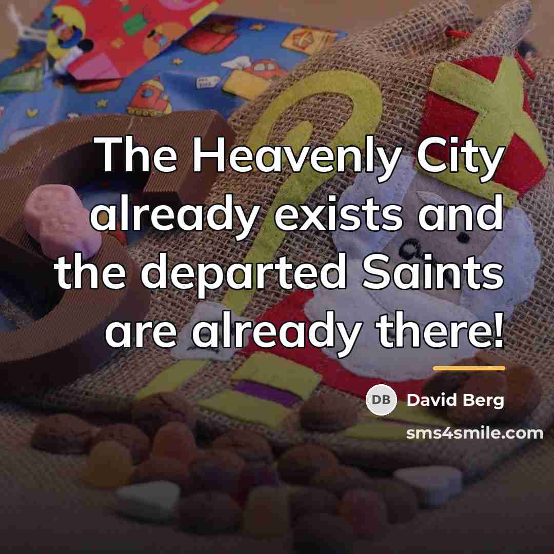 “The Heavenly City already exists and the departed Saints are…” quote by David Berg