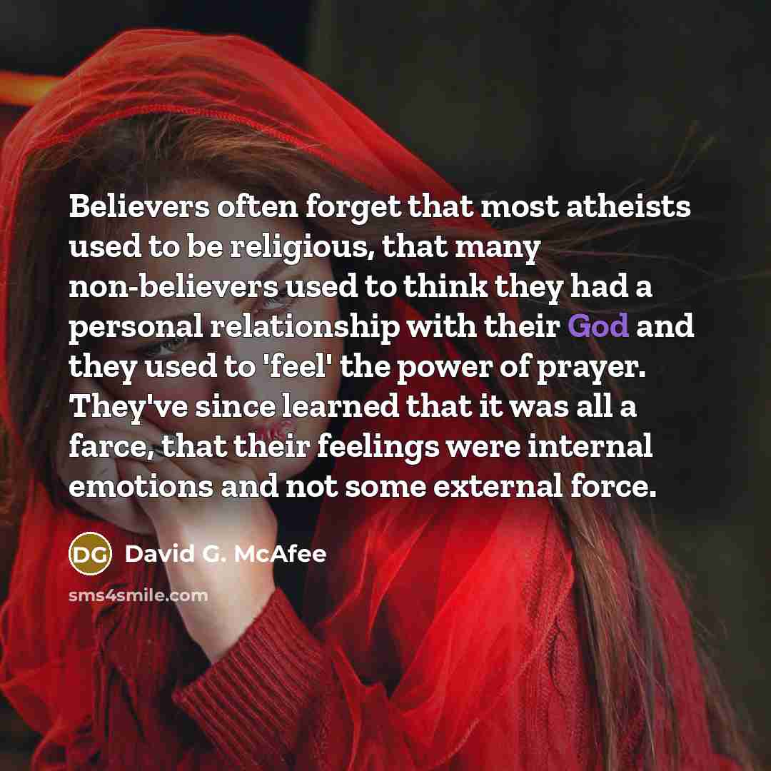 “Believers often forget that most atheists used to be religious,…” quote by David G. McAfee