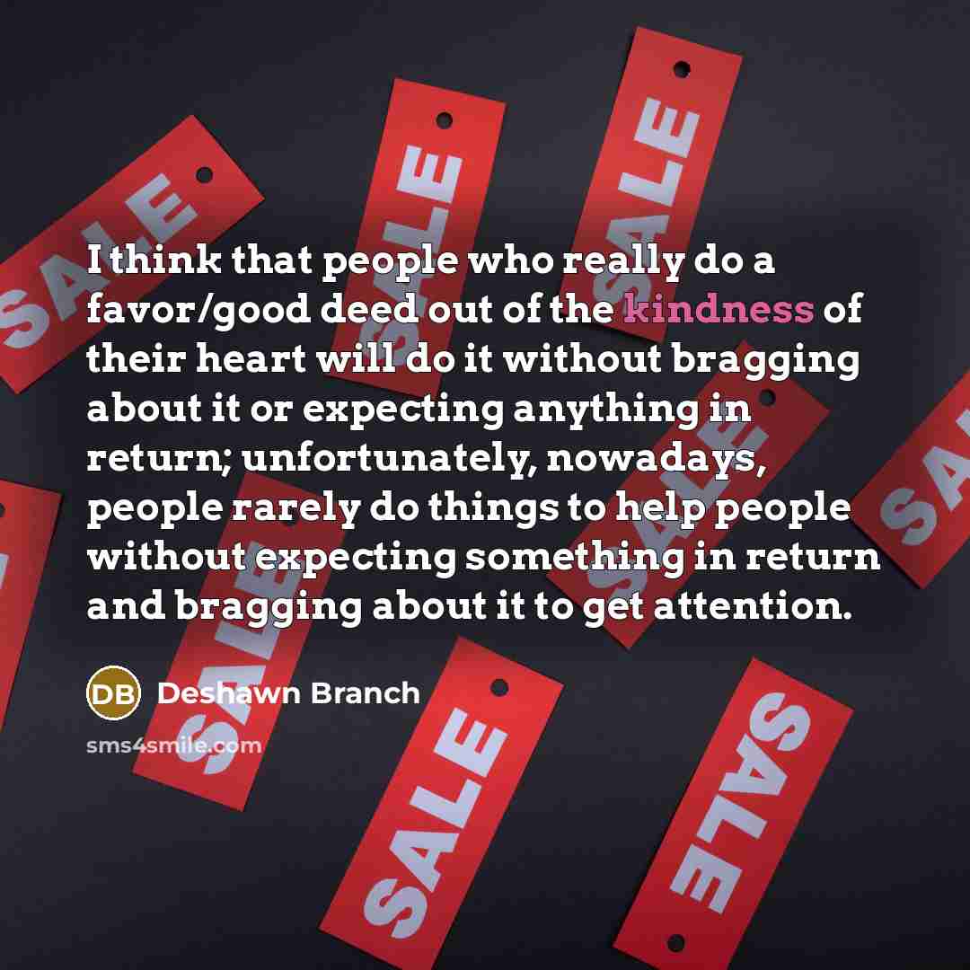 “I think that people who really do a favor/good deed…” quote by Deshawn Branch