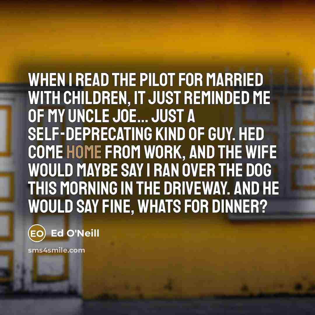 “When I read the pilot for Married with Children, it…” quote by Ed O'Neill