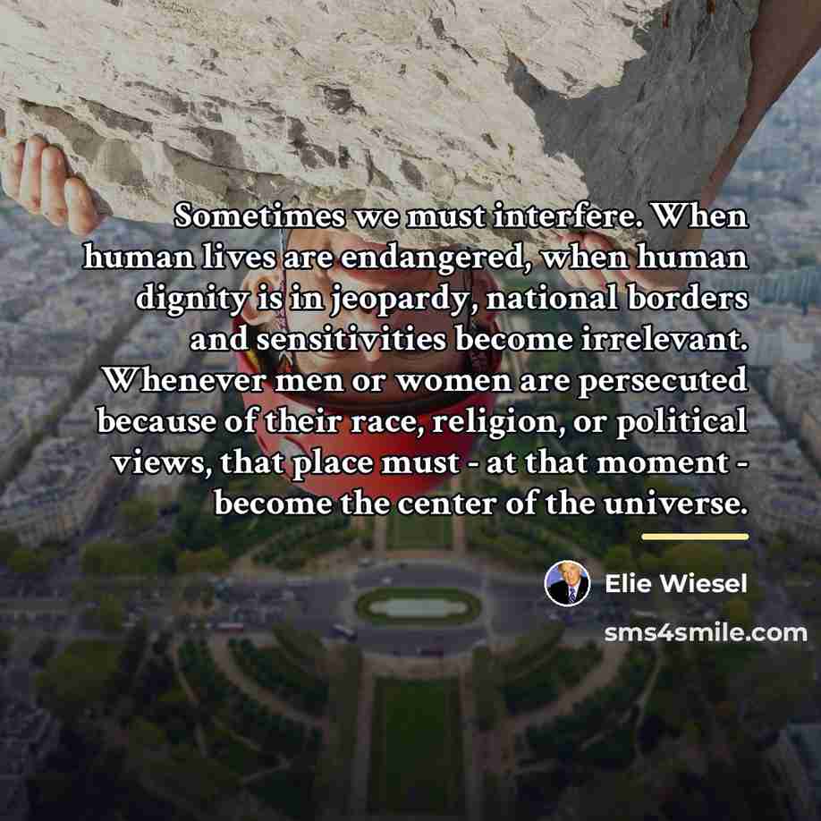 “Sometimes we must interfere. When human lives are endangered, when…” quote by Elie Wiesel
