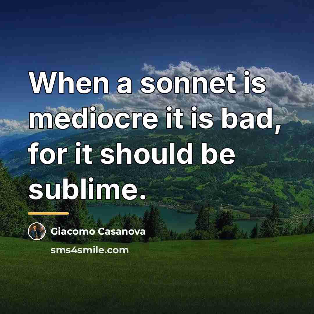 “When a sonnet is mediocre it is bad, for it…” quote by Giacomo Casanova