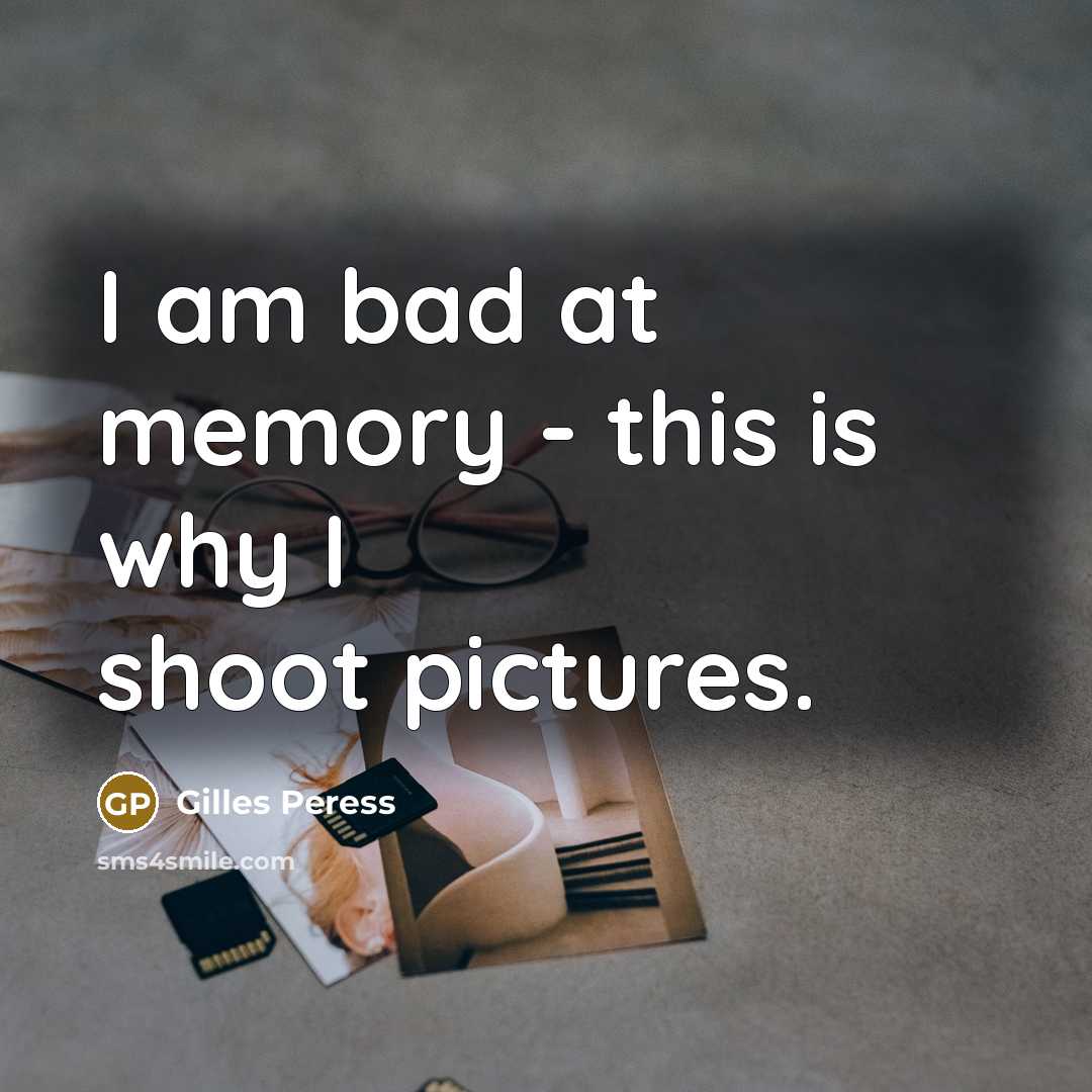 “I am bad at memory - this is why I…” quote by Gilles Peress