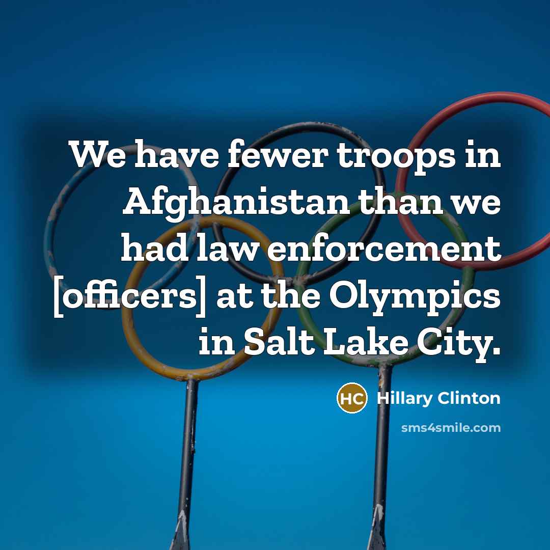 “We have fewer troops in Afghanistan than we had law…” quote by Hillary Clinton