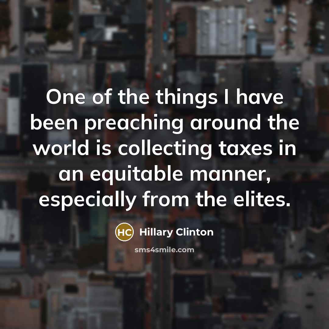 “One of the things I have been preaching around the…” quote by Hillary Clinton