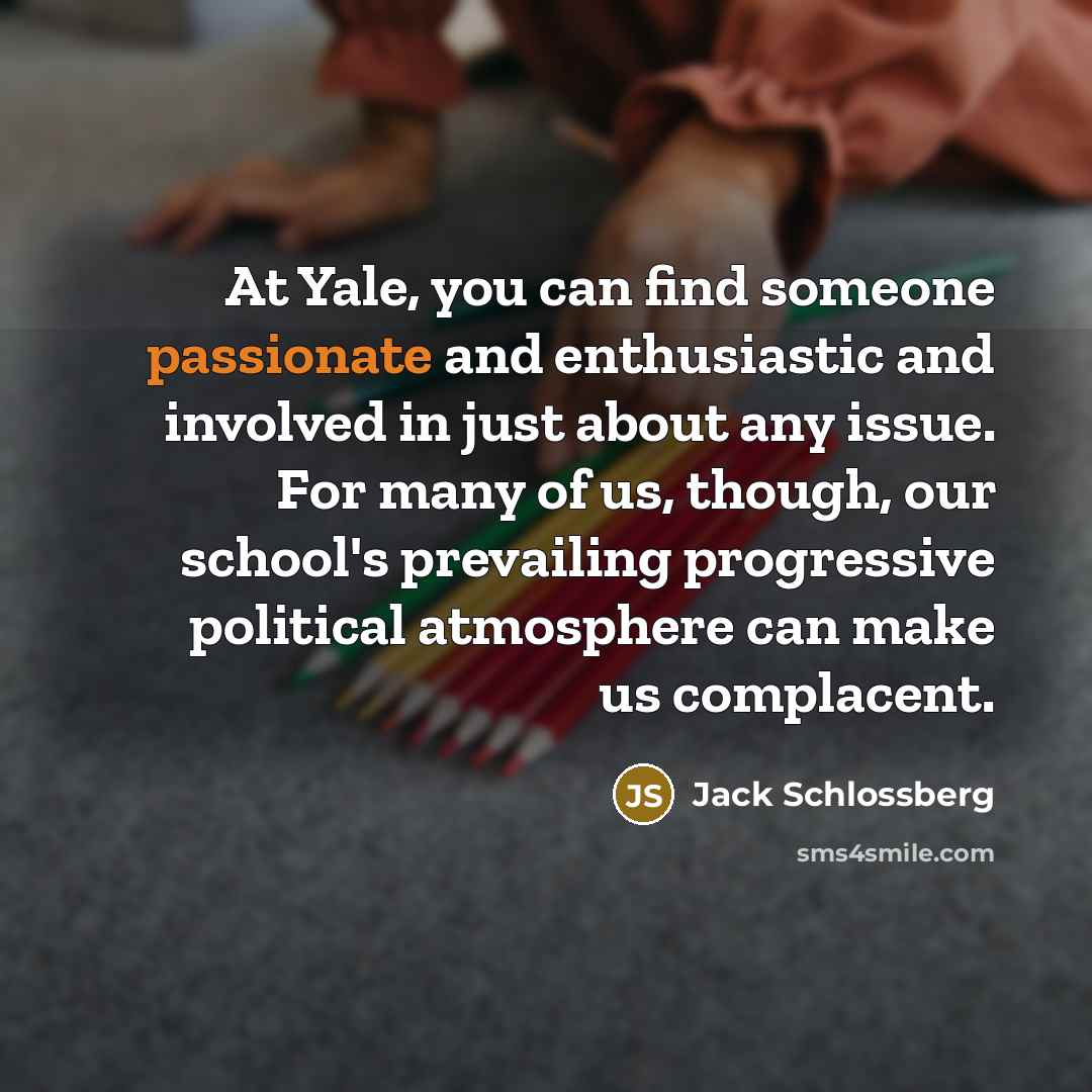 “At Yale, you can find someone passionate and enthusiastic and…” quote by Jack Schlossberg