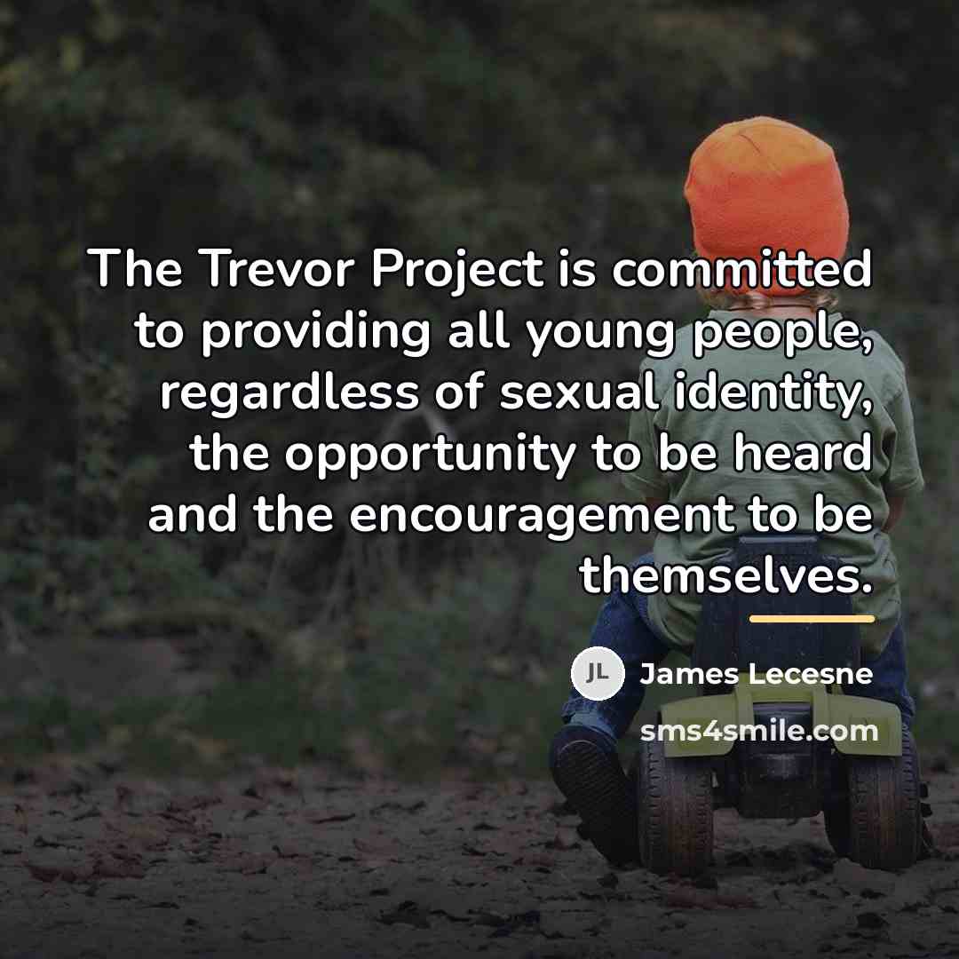 “The Trevor Project is committed to providing all young people,…” quote by James Lecesne