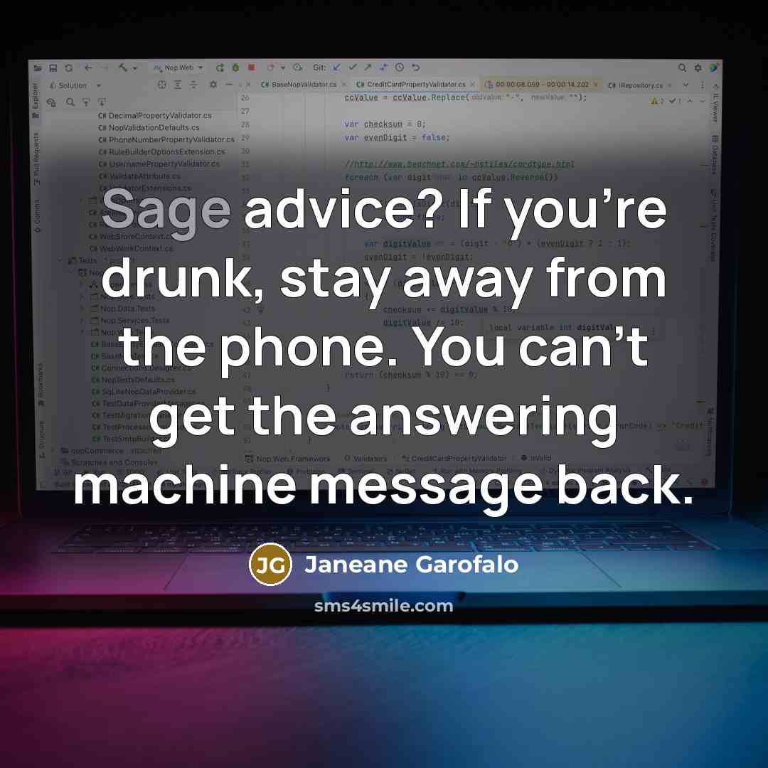 “Sage advice? If you're drunk, stay away from the phone.…” quote by Janeane Garofalo