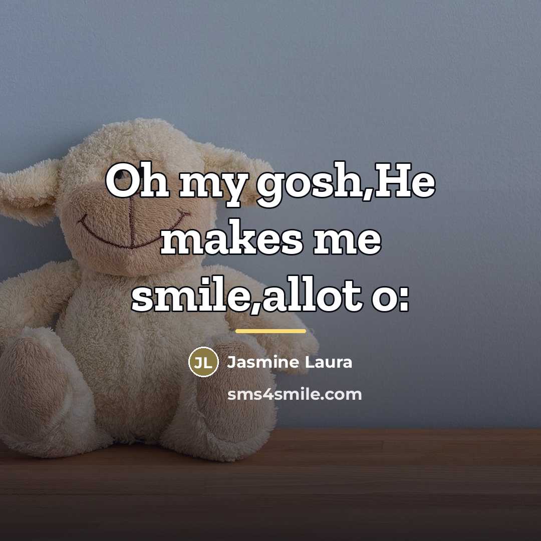 “Oh my gosh,He makes me smile,allot o:…” quote by Jasmine Laura