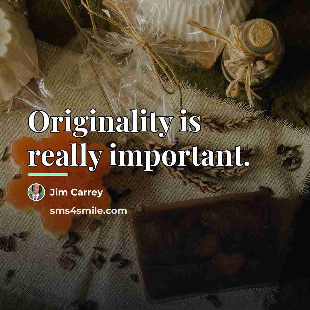 “Originality is really important.…” quote by Jim Carrey