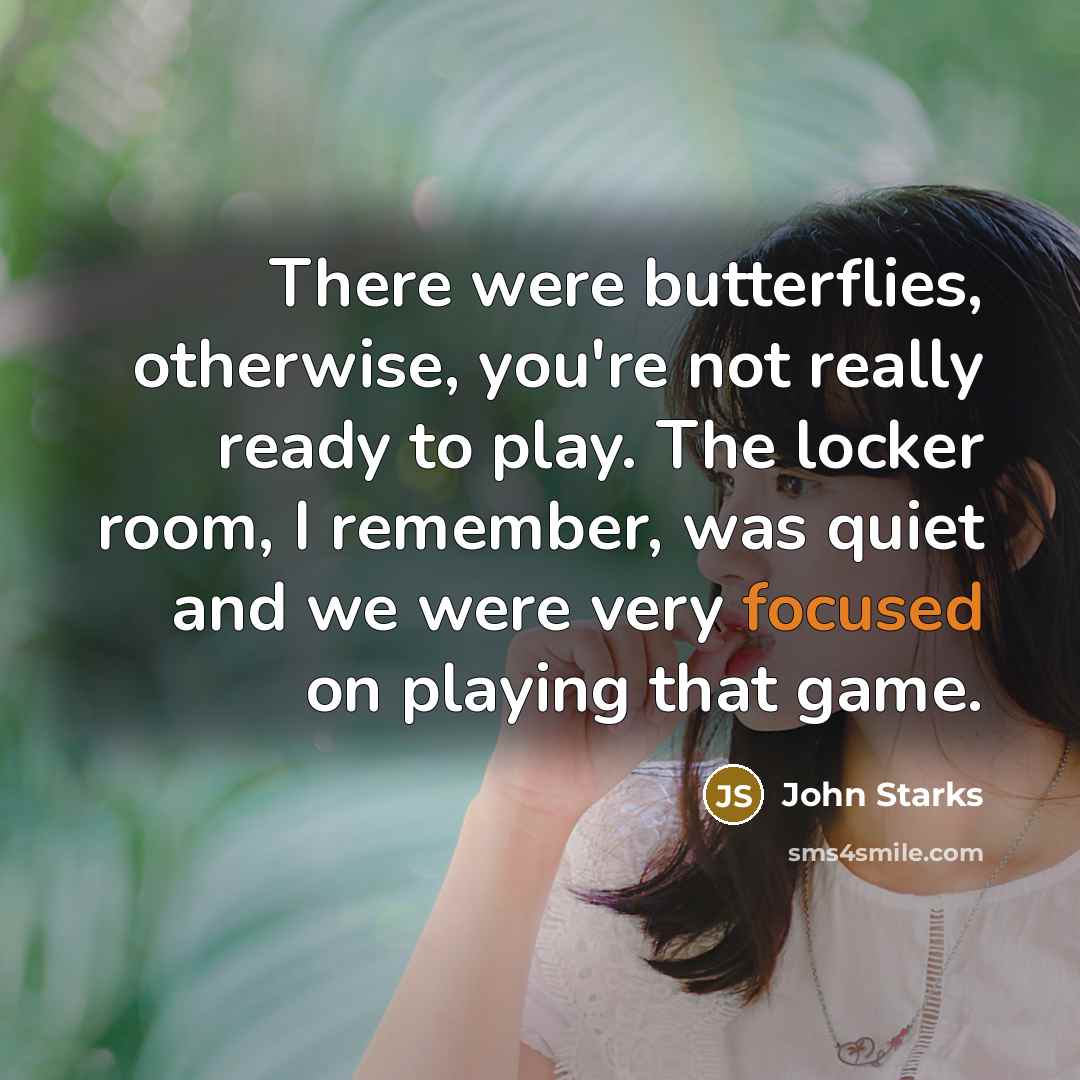 “There were butterflies, otherwise, you're not really ready to play.…” quote by John Starks