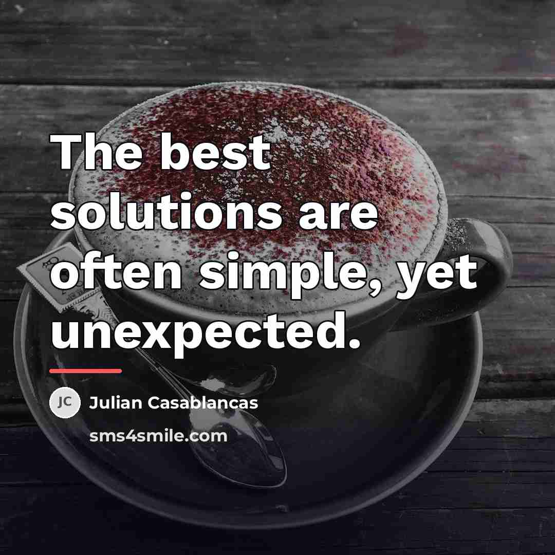 “The best solutions are often simple, yet unexpected.…” quote by Julian Casablancas