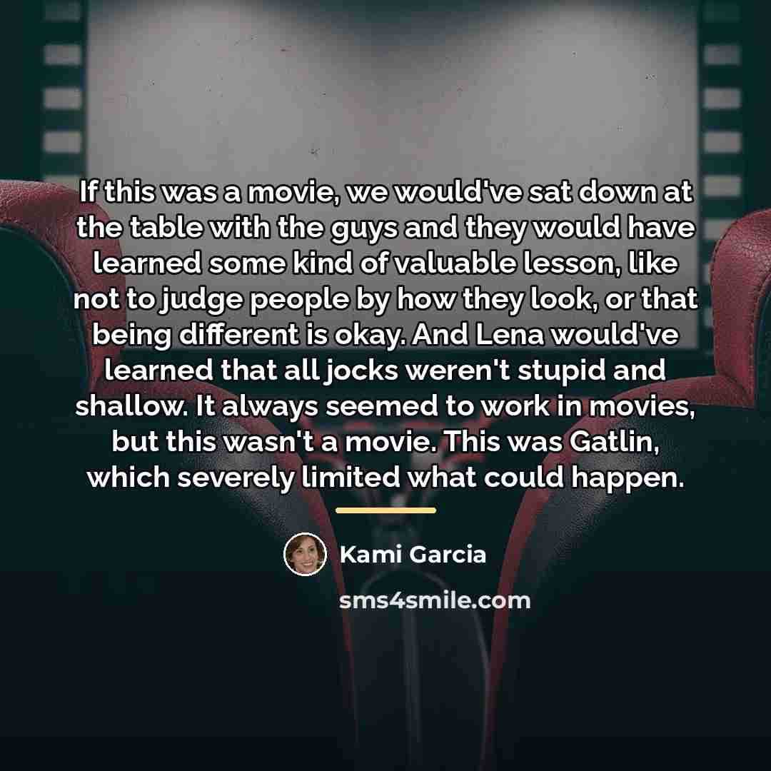 “If this was a movie, we would've sat down at…” quote by Kami Garcia