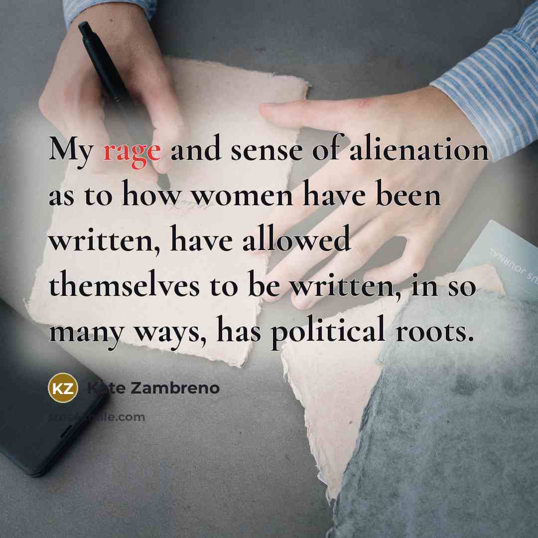 “My rage and sense of alienation as to how women…” quote by Kate Zambreno