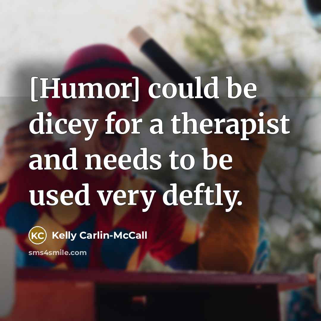 “[Humor] could be dicey for a therapist and needs to…” quote by Kelly Carlin-McCall