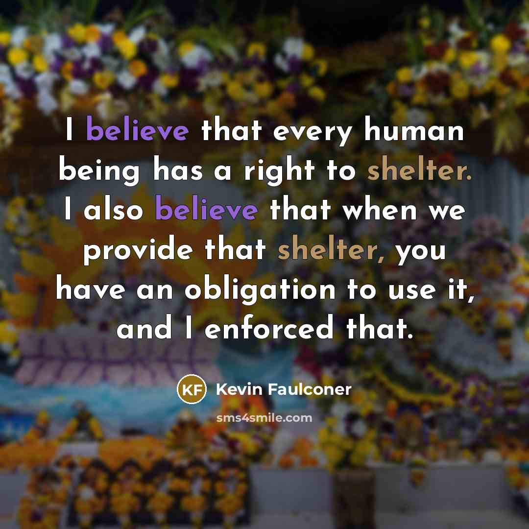 “I believe that every human being has a right to…” quote by Kevin Faulconer