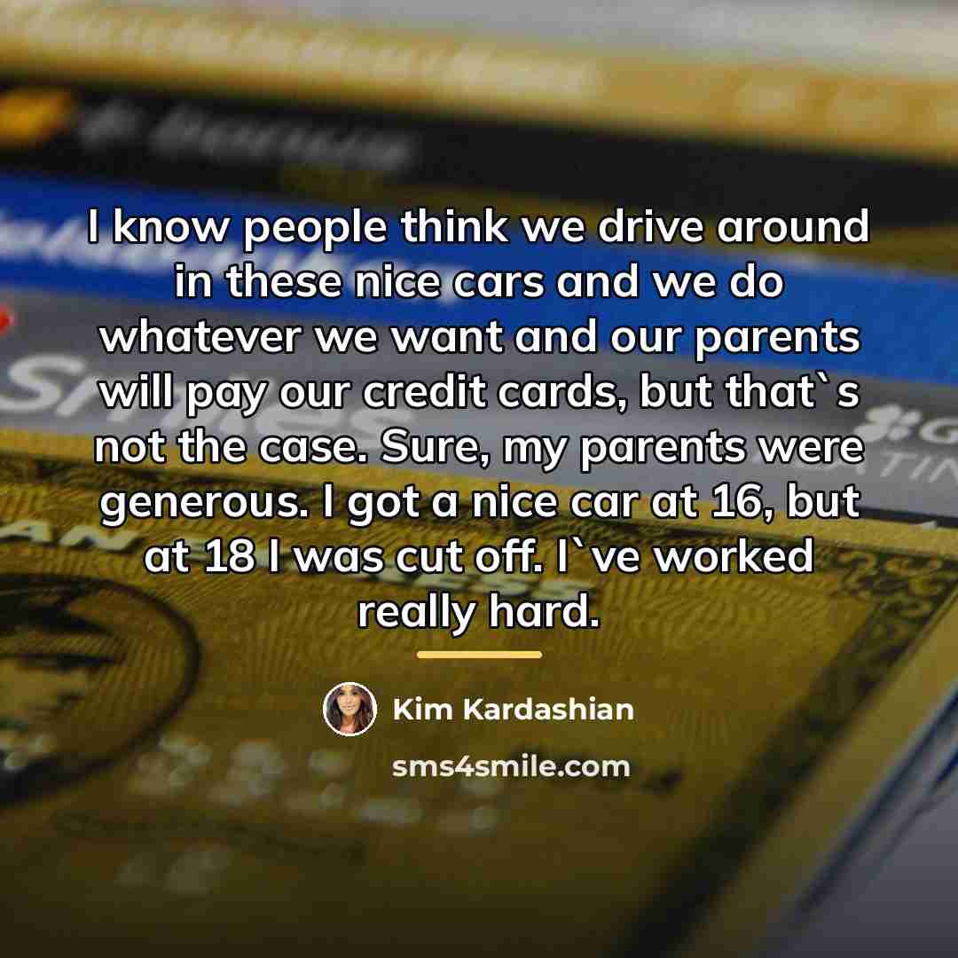 “I know people think we drive around in these nice…” quote by Kim Kardashian