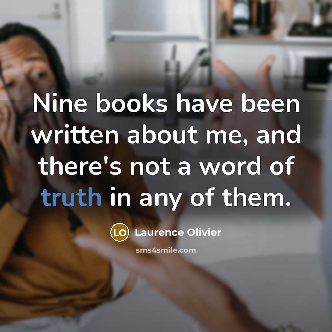 “Nine books have been written about me, and there's not…” quote by Laurence Olivier