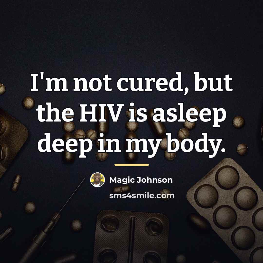 “I'm not cured, but the HIV is asleep deep in…” quote by Magic Johnson