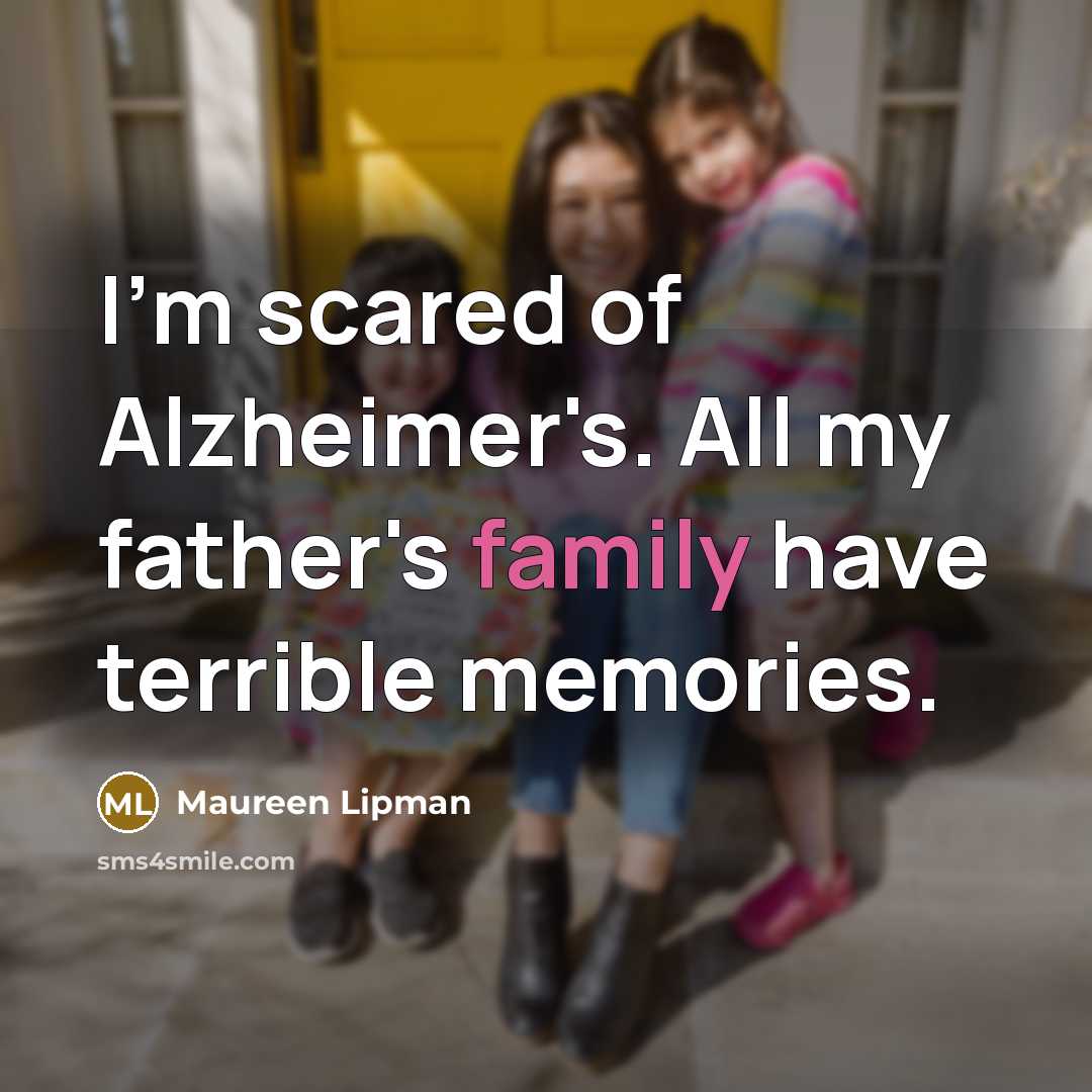“I'm scared of Alzheimer's. All my father's family have terrible…” quote by Maureen Lipman