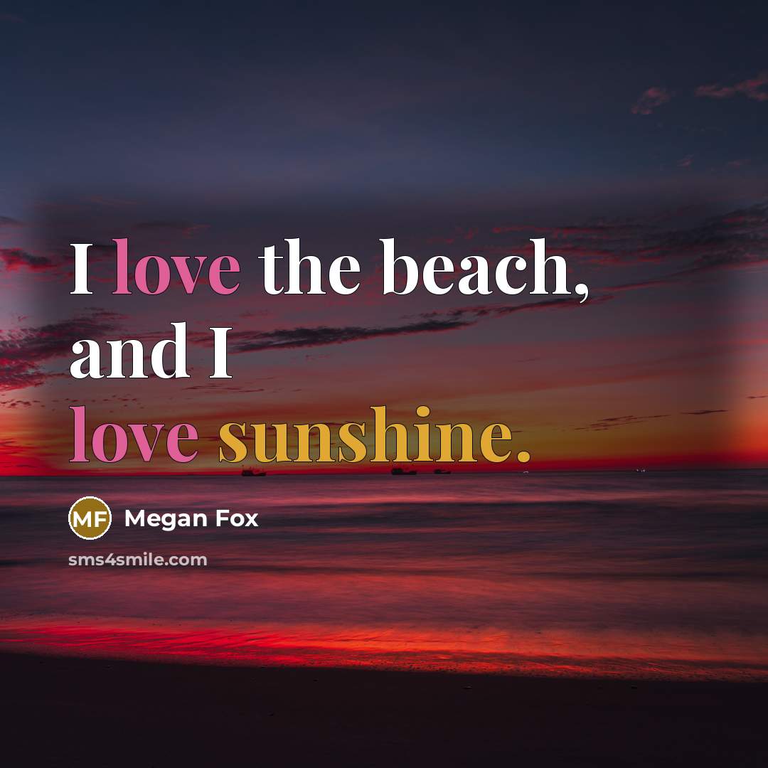 “I love the beach, and I love sunshine.…” quote by Megan Fox