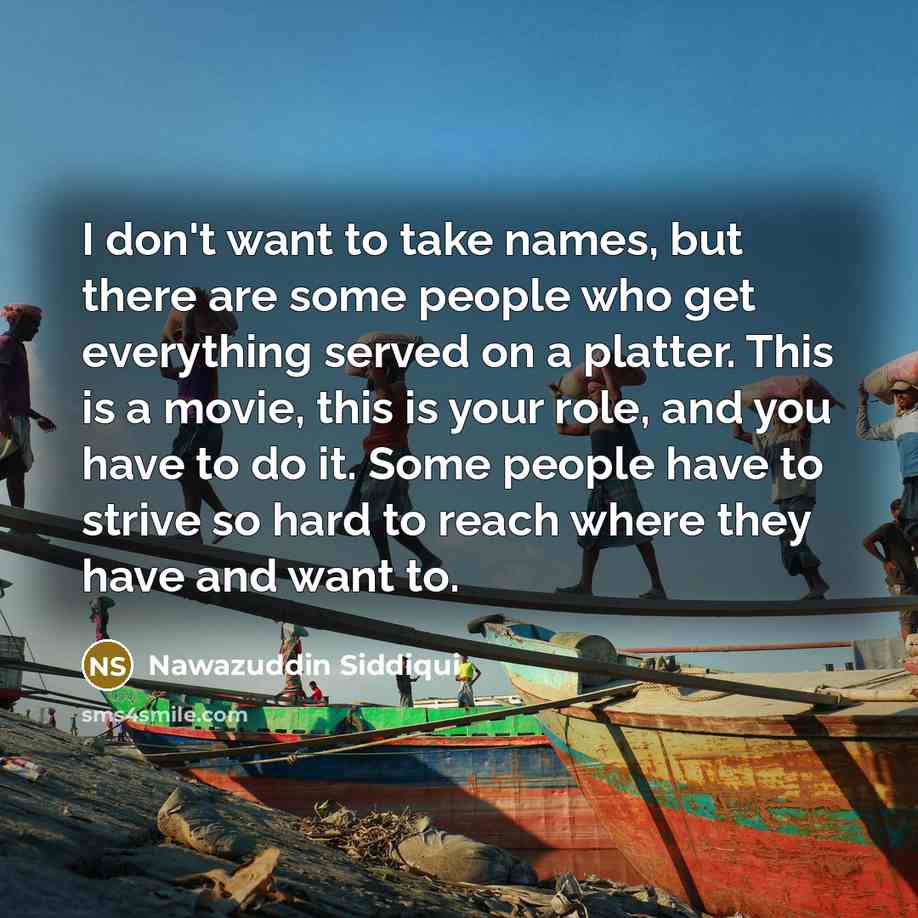 “I don't want to take names, but there are some…” quote by Nawazuddin Siddiqui