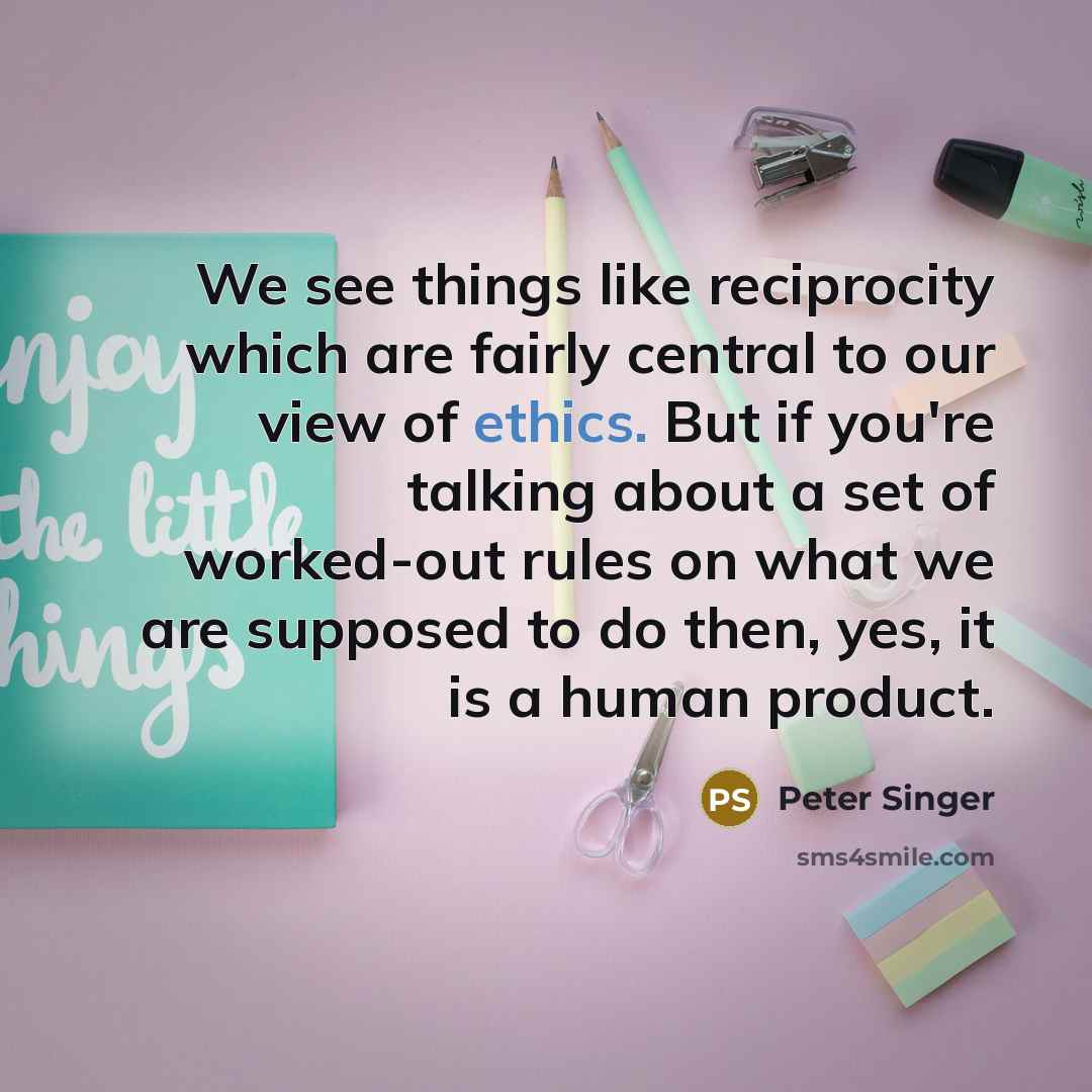 “We see things like reciprocity which are fairly central to…” quote by Peter Singer