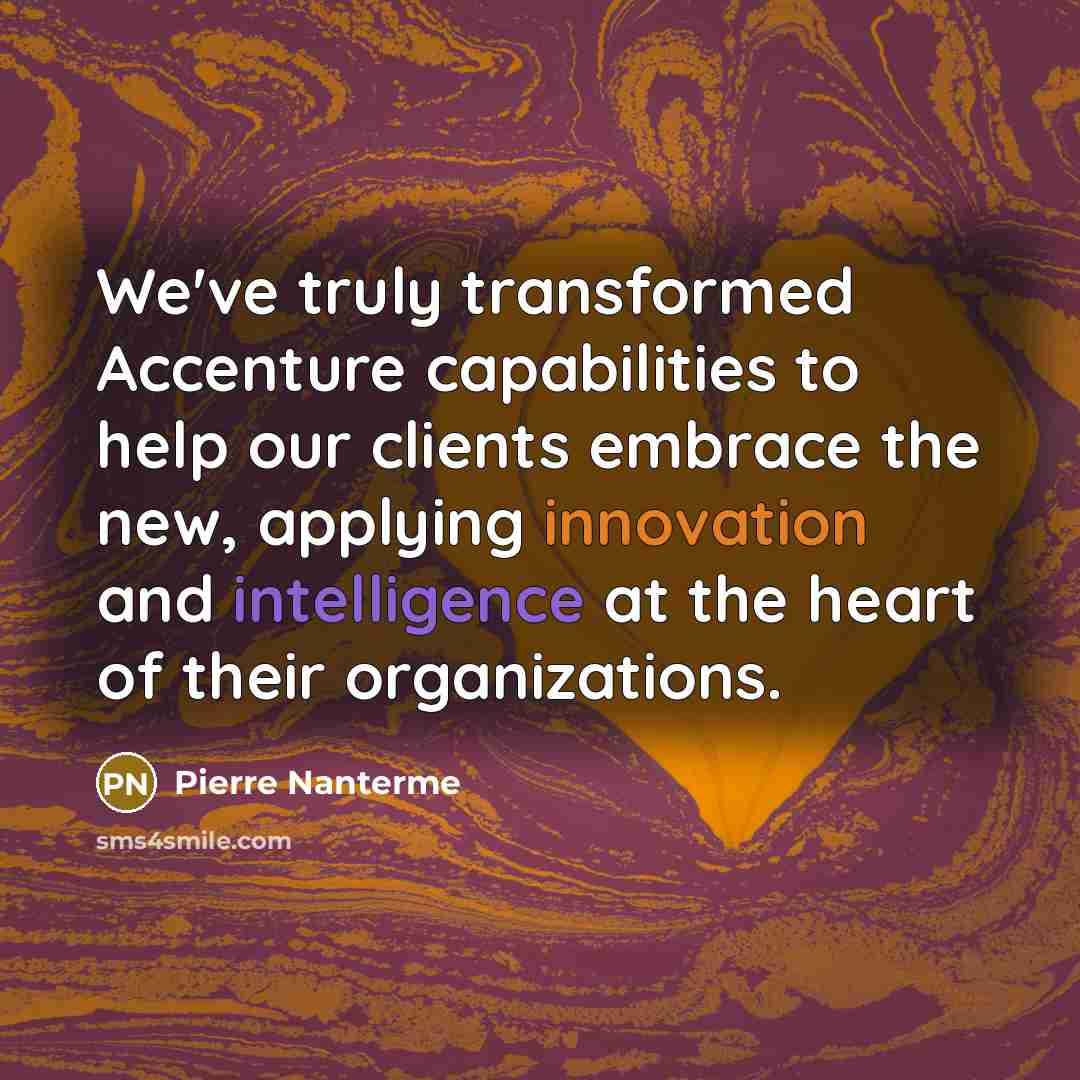 “We've truly transformed Accenture capabilities to help our clients embrace…” quote by Pierre Nanterme