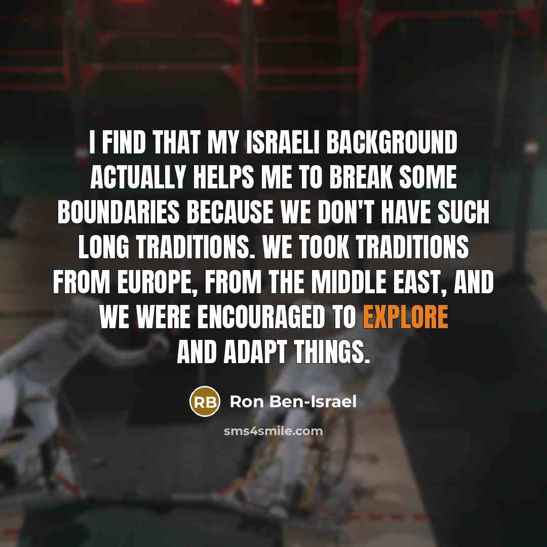 “I find that my Israeli background actually helps me to…” quote by Ron Ben-Israel