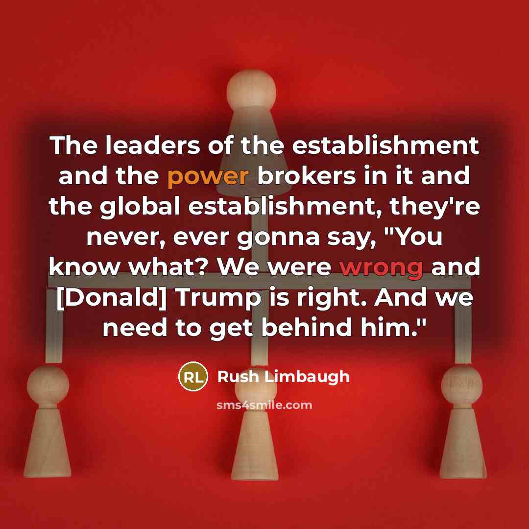 “The leaders of the establishment and the power brokers in…” quote by Rush Limbaugh