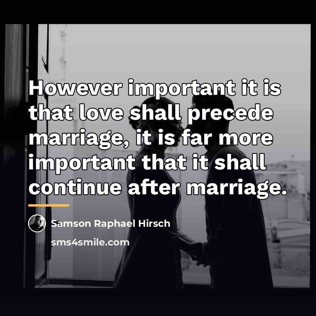 “However important it is that love shall precede marriage, it…” quote by Samson Raphael Hirsch