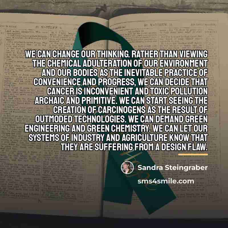“We can change our thinking. Rather than viewing the chemical…” quote by Sandra Steingraber