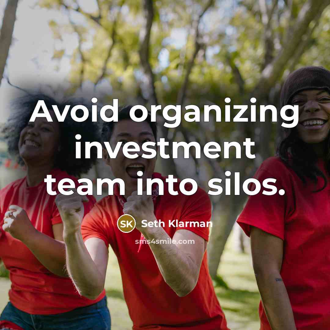 “Avoid organizing investment team into silos.…” quote by Seth Klarman