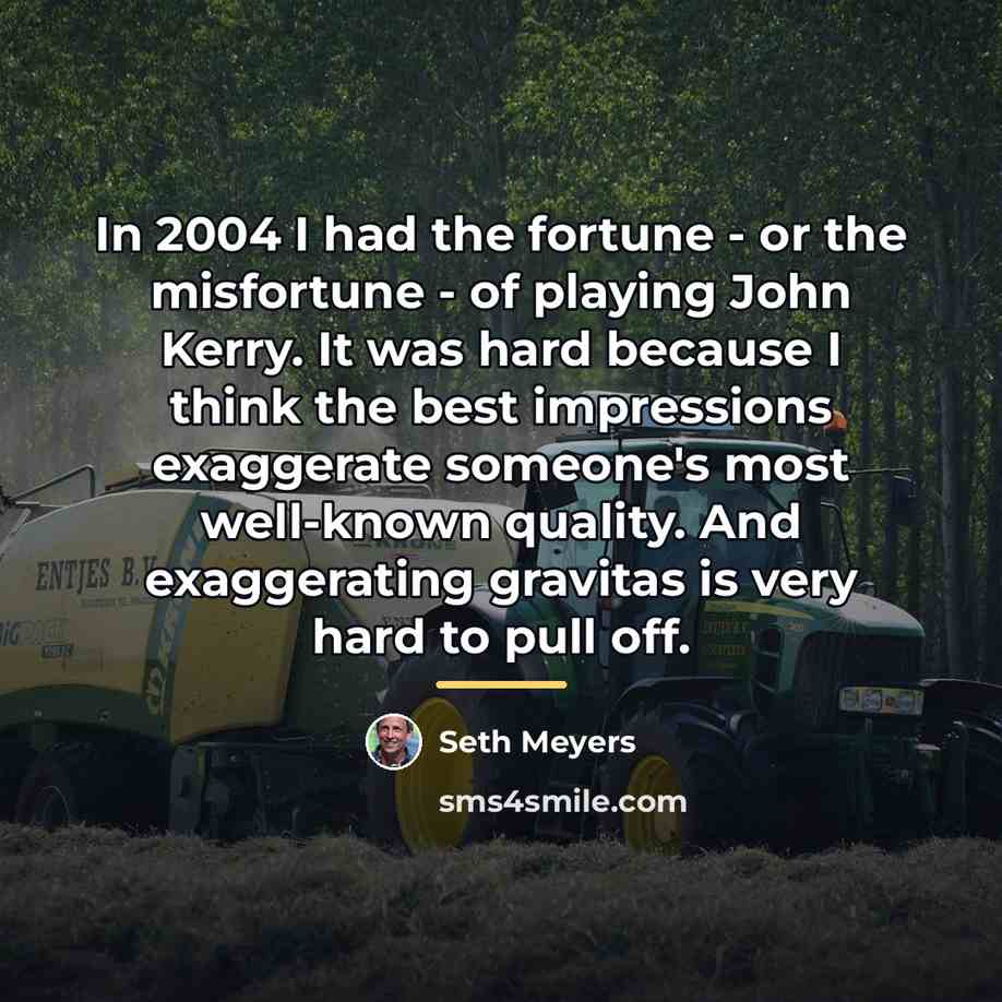 “In 2004 I had the fortune - or the misfortune…” quote by Seth Meyers