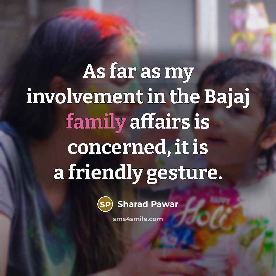 “As far as my involvement in the Bajaj family affairs…” quote by Sharad Pawar