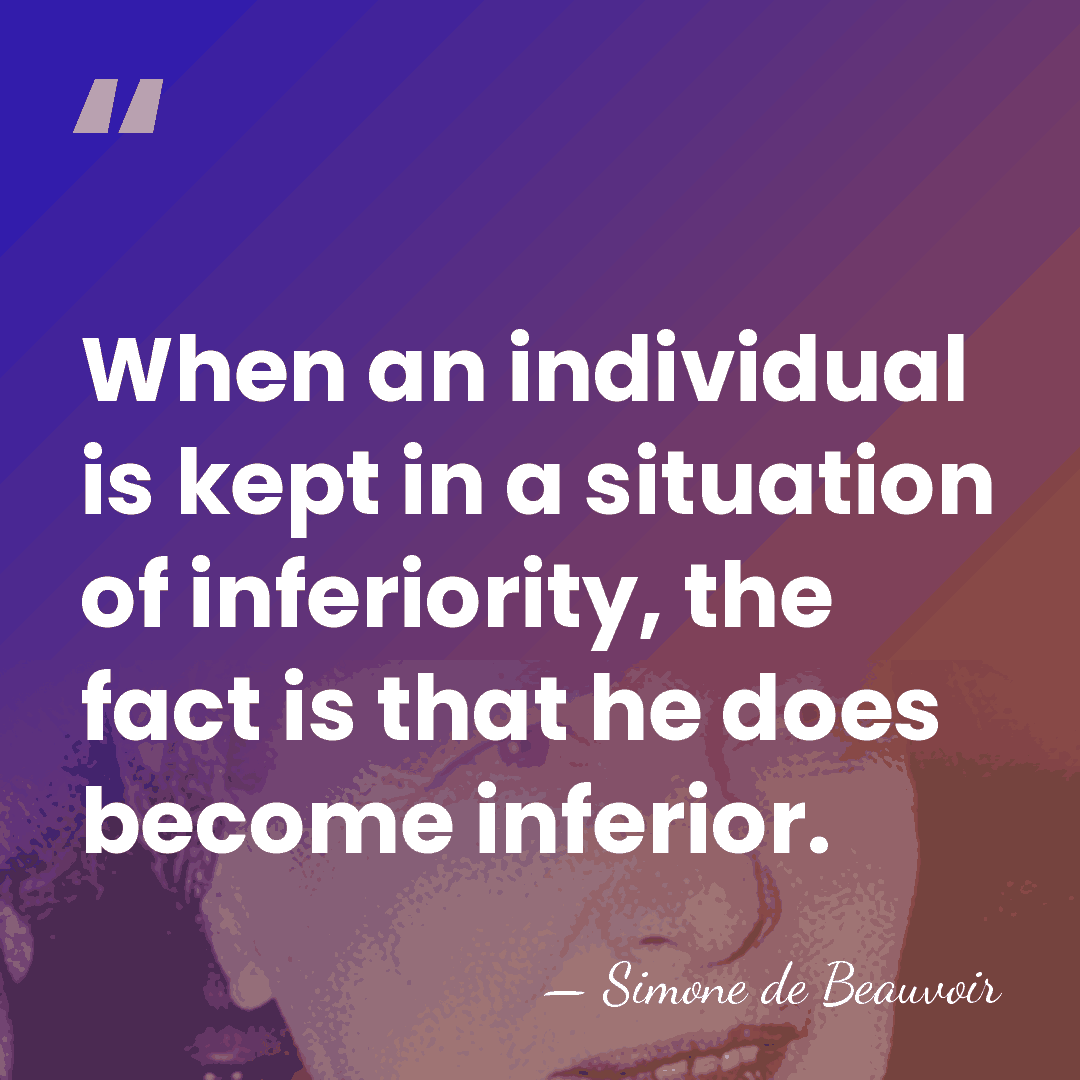 When an individual is kept in a situation of inferiority, the fact&hellip; - Simone de Beauvoir