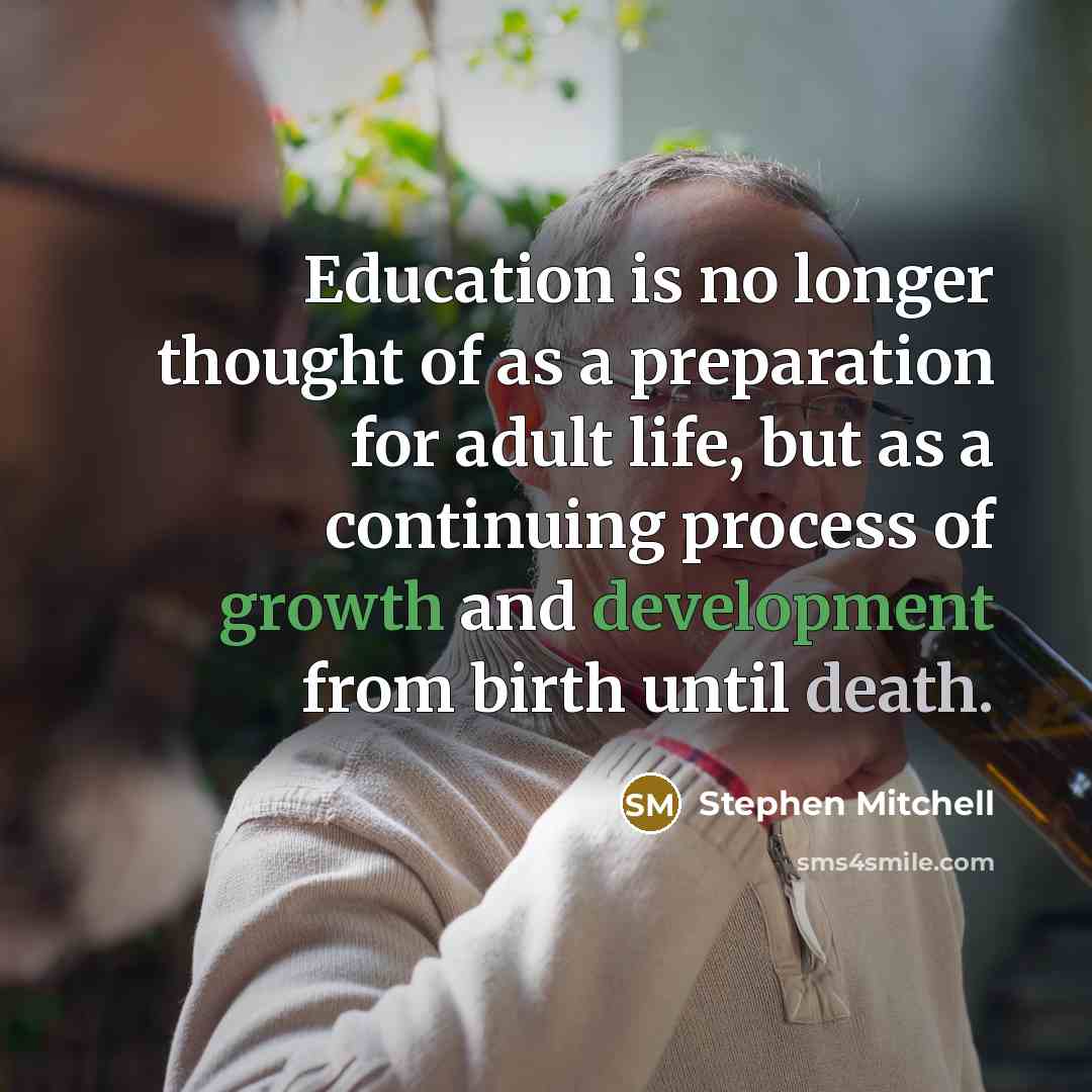 “Education is no longer thought of as a preparation for…” quote by Stephen Mitchell