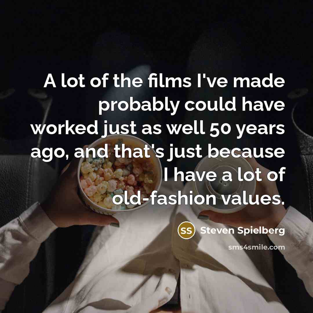 “A lot of the films I've made probably could have…” quote by Steven Spielberg