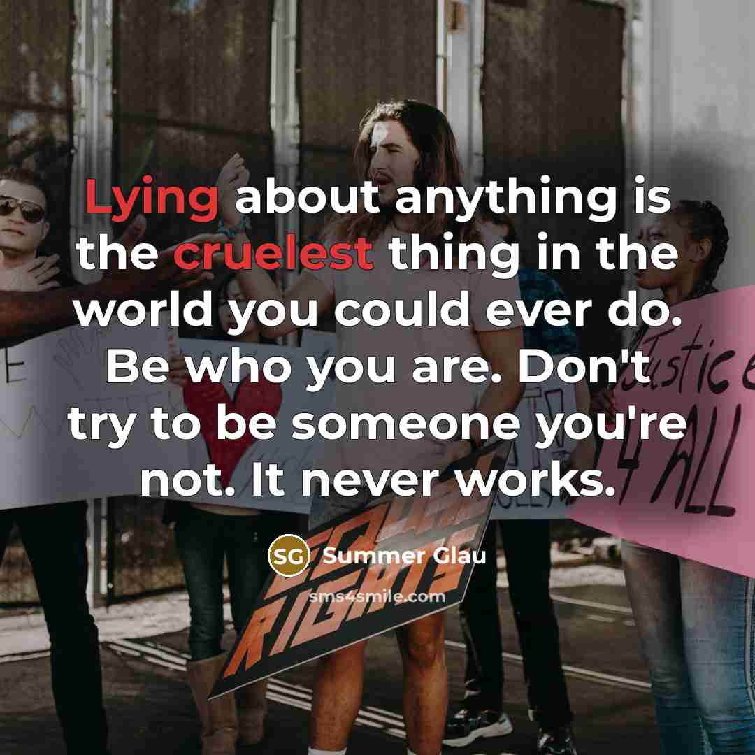 “Lying about anything is the cruelest thing in the world…” quote by Summer Glau