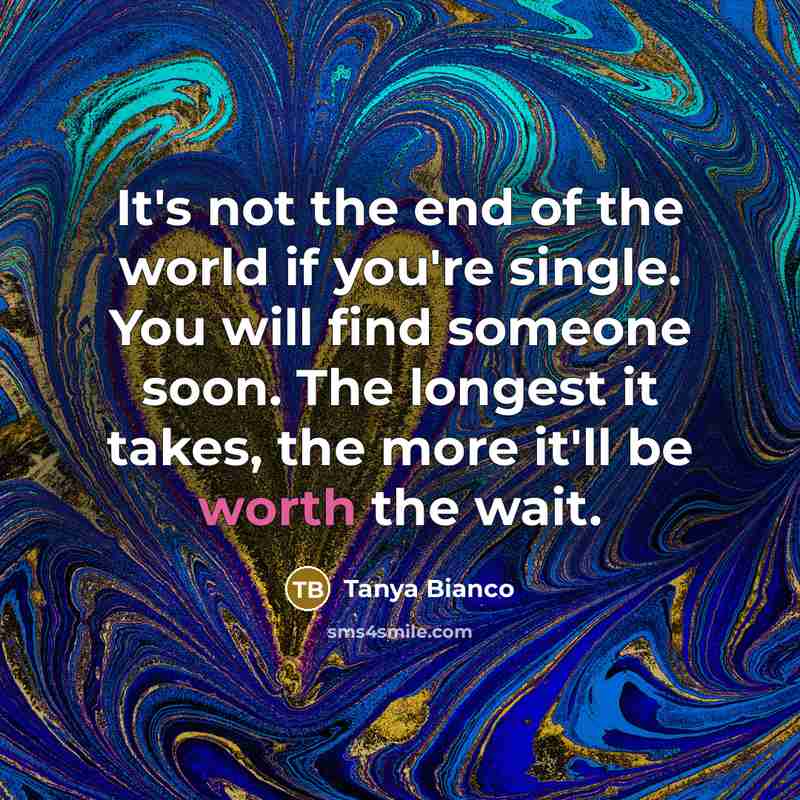 “It's not the end of the world if you're single.…” quote by Tanya Bianco