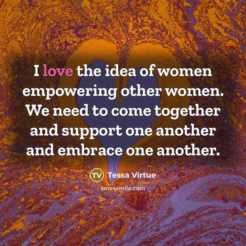 “I love the idea of women empowering other women. We…” quote by Tessa Virtue