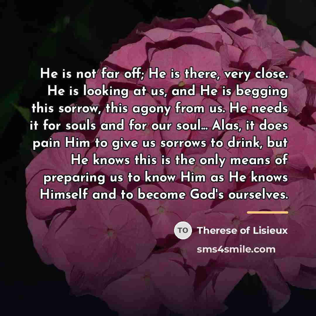 “He is not far off; He is there, very close.…” quote by Therese of Lisieux