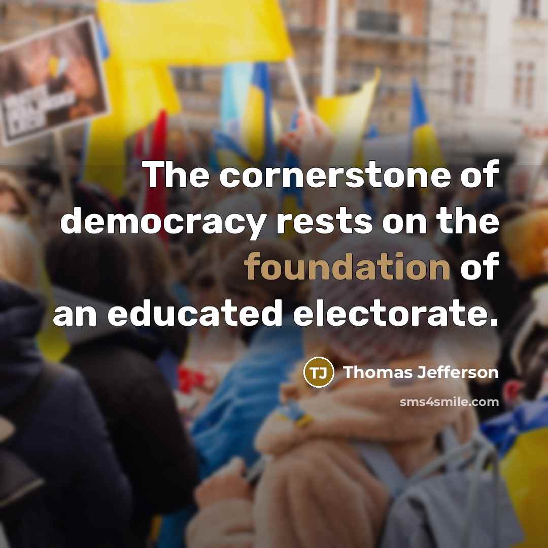 “The cornerstone of democracy rests on the foundation of an…” quote by Thomas Jefferson