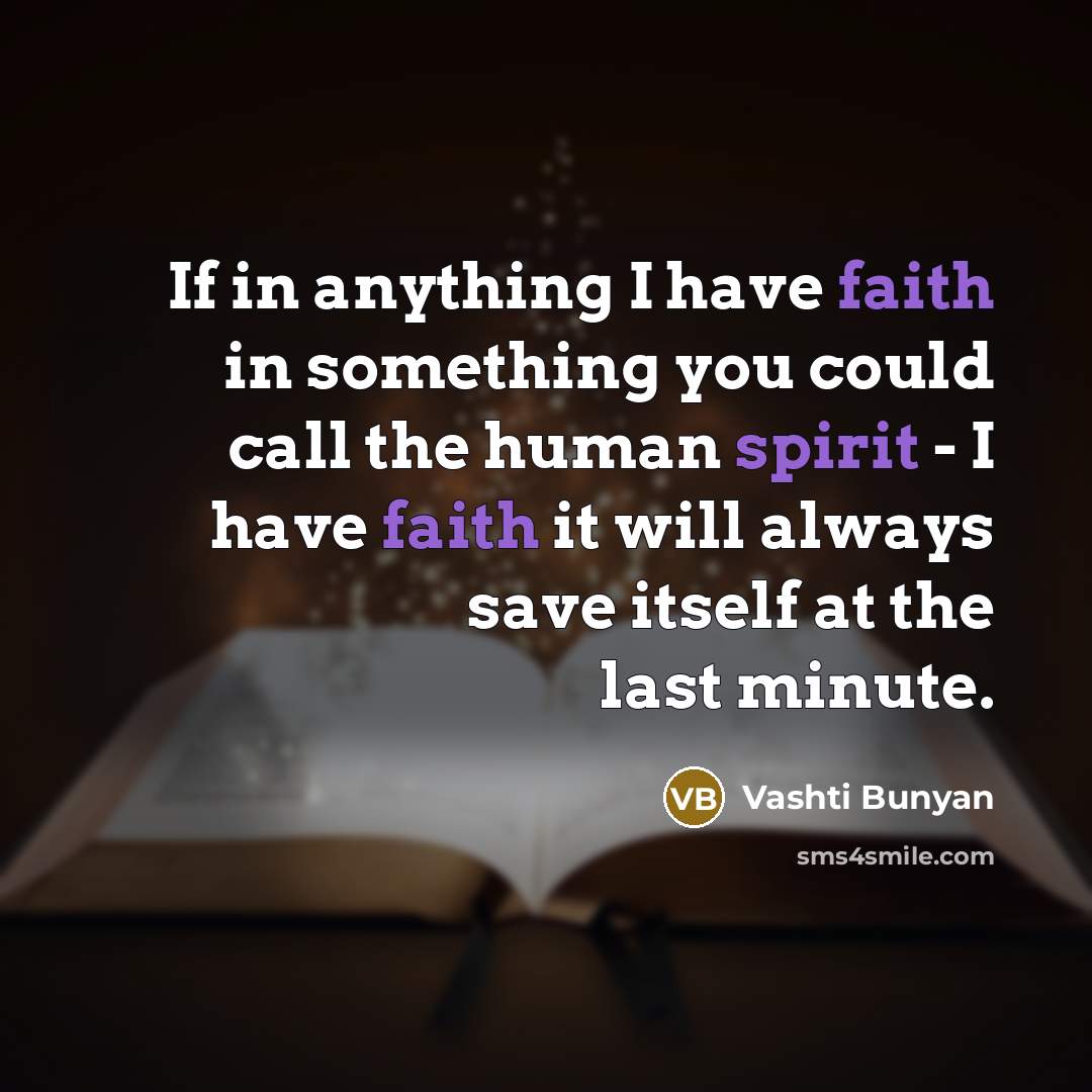 “If in anything I have faith in something you could…” quote by Vashti Bunyan