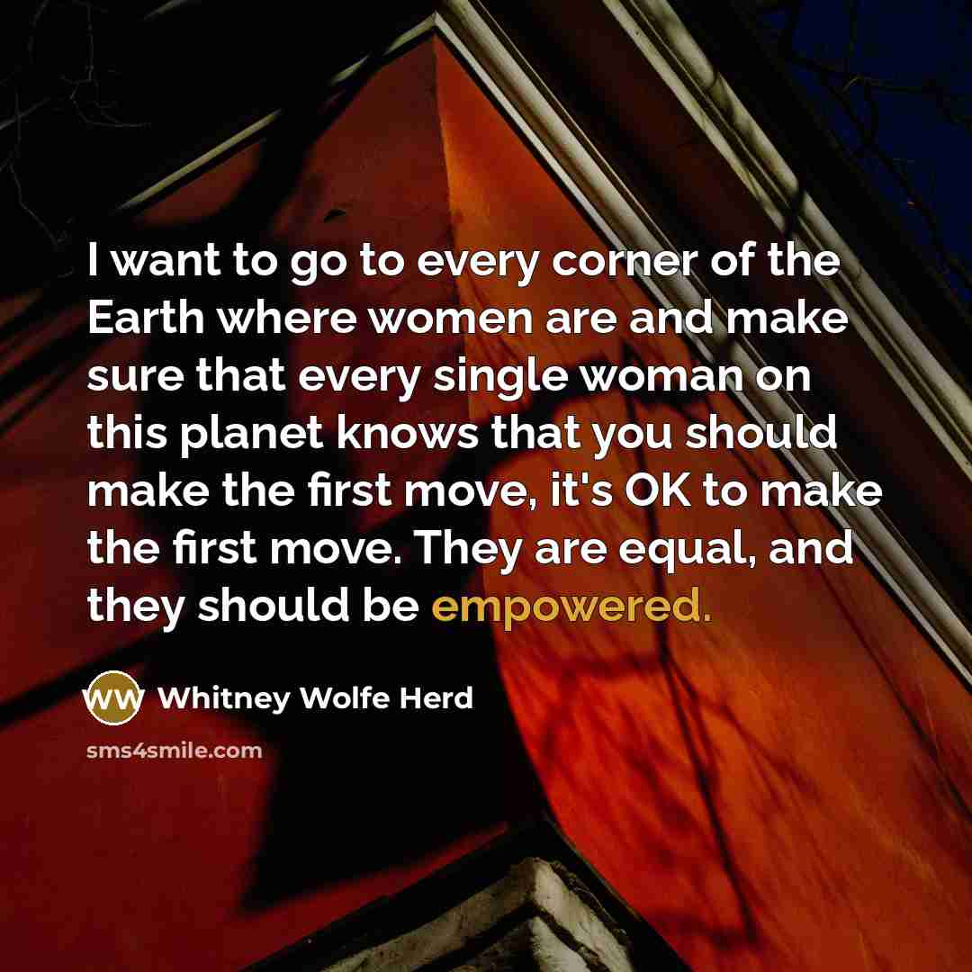 “I want to go to every corner of the Earth…” quote by Whitney Wolfe Herd