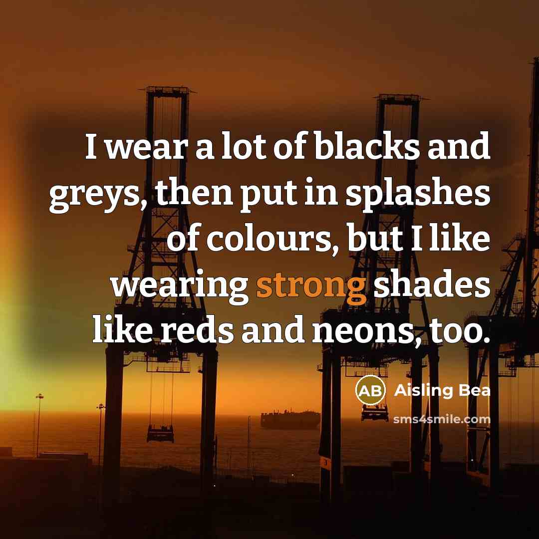 “I wear a lot of blacks and greys, then put…” quote by Aisling Bea