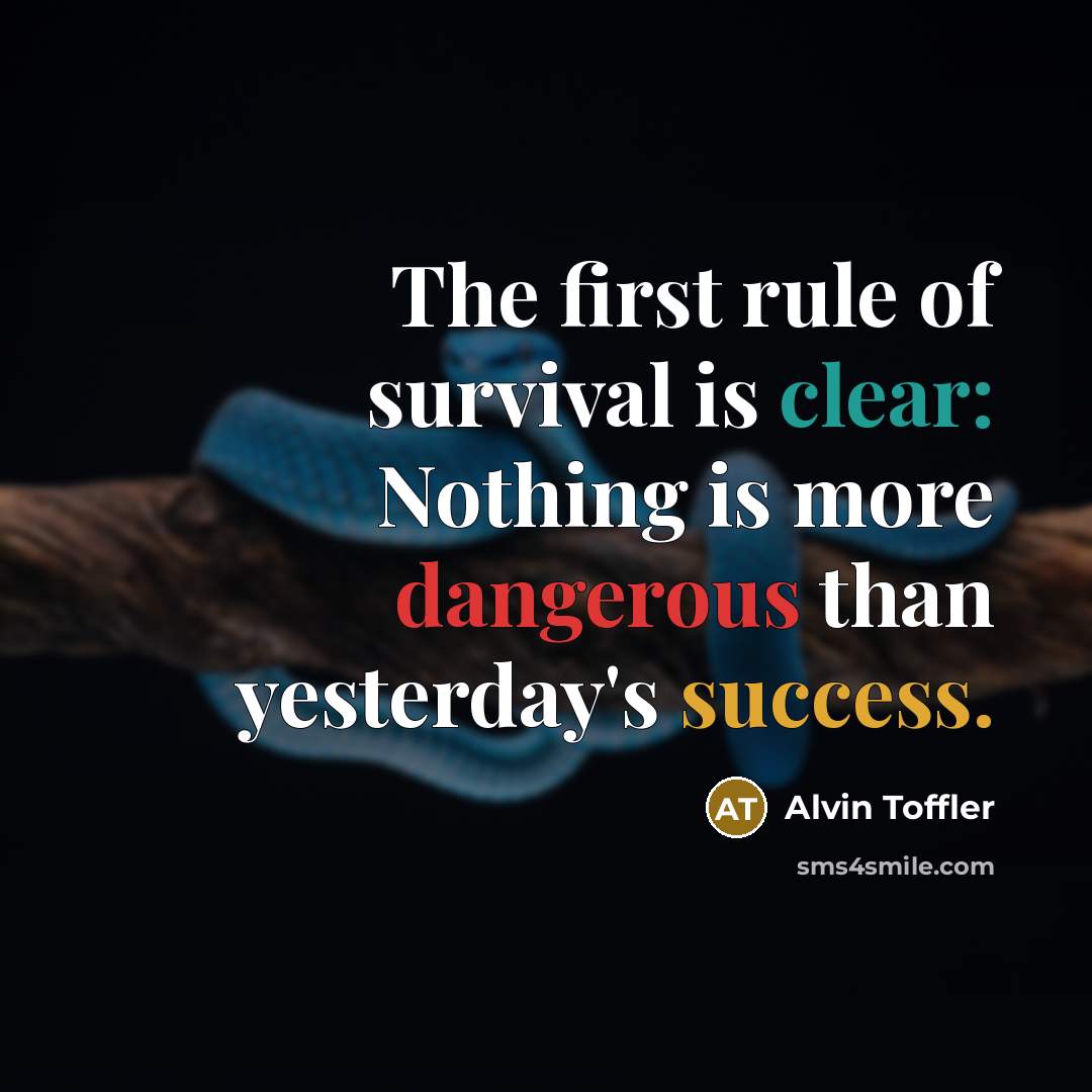 “The first rule of survival is clear: Nothing is more…” quote by Alvin Toffler